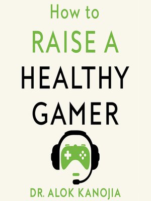 cover image of How to Raise a Healthy Gamer